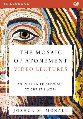 The Mosaic of Atonement Video Lectures - Joshua  M. McNall