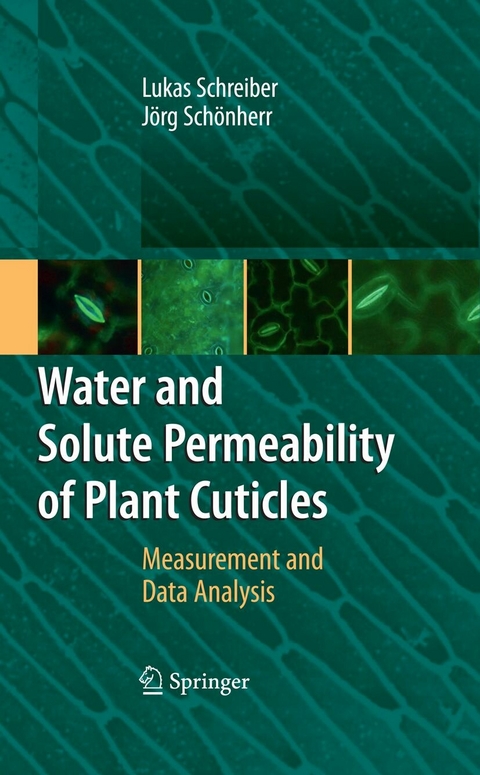 Water and Solute Permeability of Plant Cuticles -  Lukas Schreiber,  J&ouml;rg Sch&ouml;nherr