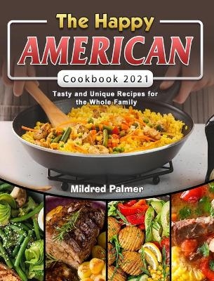 The Happy American Cookbook 2021 - Mildred Palmer