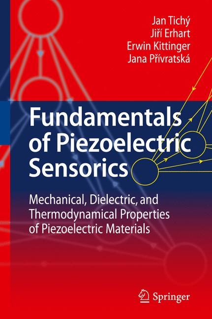 Fundamentals of Piezoelectric Sensorics - Jan Tich&yacute;, Jir&iacute; Erhart, Erwin Kittinger, Jana Pr&iacute;vratsk&aacute;
