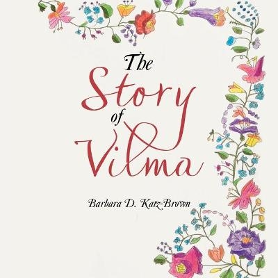 The Story of Vilma - Barbara D Katz-Brown