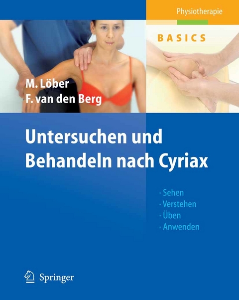 Untersuchen und Behandeln nach Cyriax - Matthias Löber, Frans van den Berg