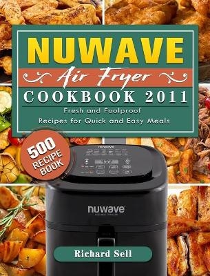 NUWAVE AIR FRYER Cookbook 2021 - Richard Sell