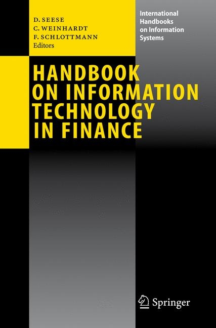 Handbook on Information Technology in Finance -  Detlef Seese,  Christof Weinhardt,  Frank Schlottmann