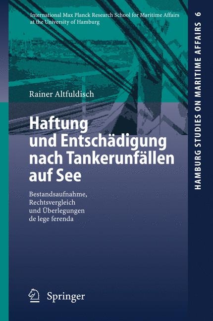Haftung und Entsch&auml;digung nach Tankerunf&auml;llen auf See - Rainer Altfuldisch