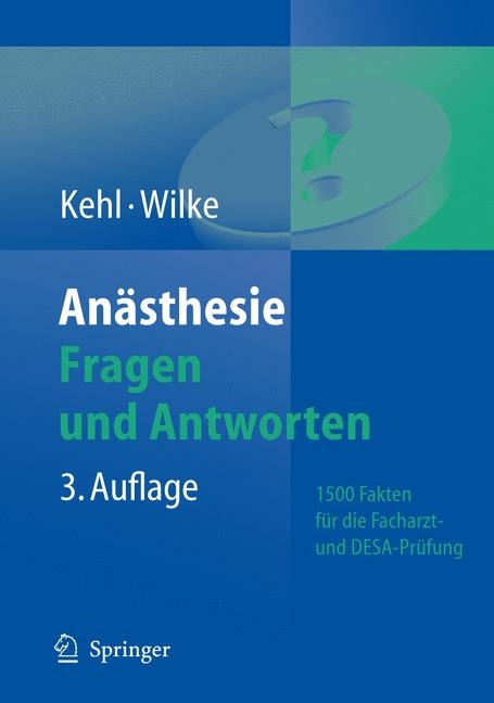 An&auml;sthesie. Fragen und Antworten - Franz Kehl, Hans-Joachim Wilke