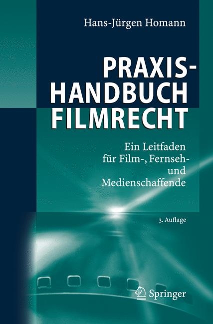 Praxishandbuch Filmrecht - Hans-J&uuml;rgen Homann