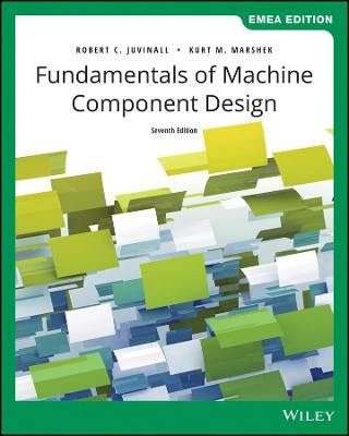 Fundamentals of Machine Component Design, EMEA Edition - Robert C. Juvinall, Kurt M. Marshek
