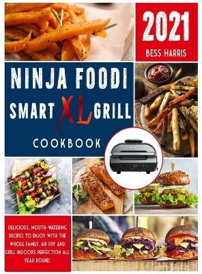 Ninja Foodi Smart XL Grill Cookbook - Bess Harris