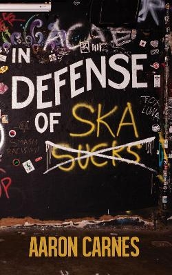 In Defense of Ska - Aaron Carnes