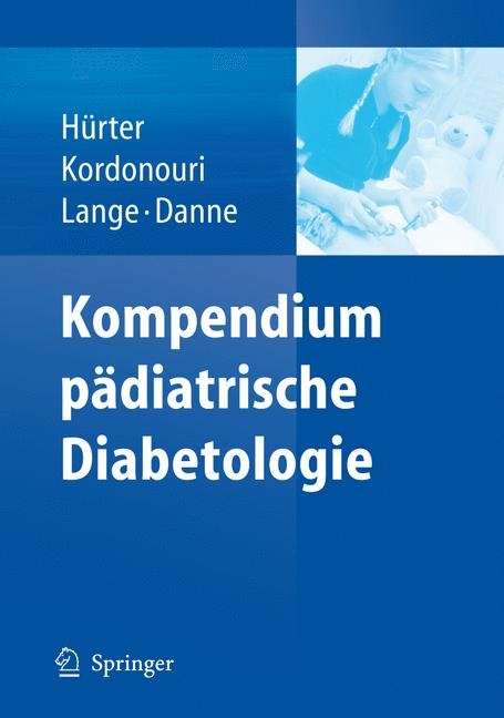 Kompendium p&auml;diatrische Diabetologie - Peter H&uuml;rter, Olga Kordonouri, Karin Lange, Thomas Danne