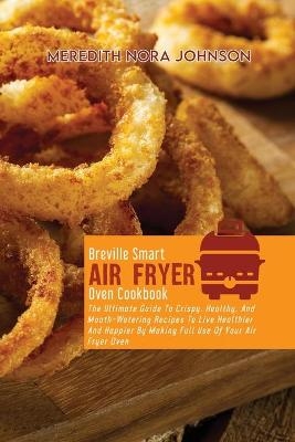 Breville Smart Air Fryer Oven Cookbook