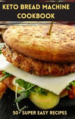 Keto Bread Machine Cookbook