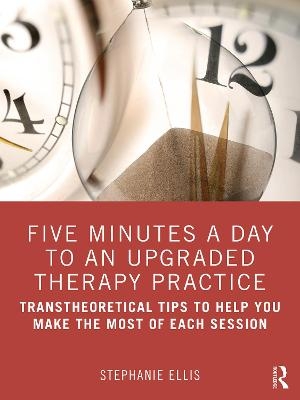 Five Minutes a Day to an Upgraded Therapy Practice - Stephanie Ellis