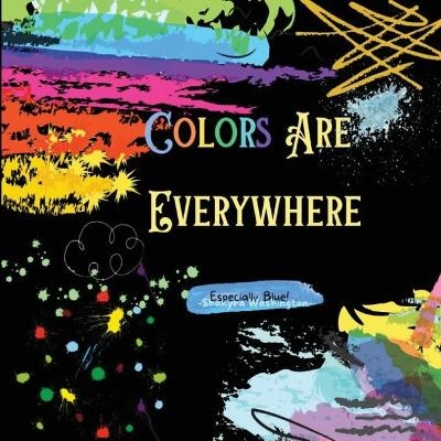 Colors Are Everywhere - Shakyra Washington