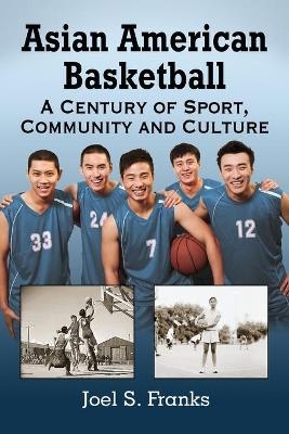Asian American Basketball - Joel S. Franks