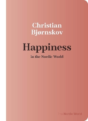 Happiness in the Nordic World - Christian Bj&oslash;rnskov