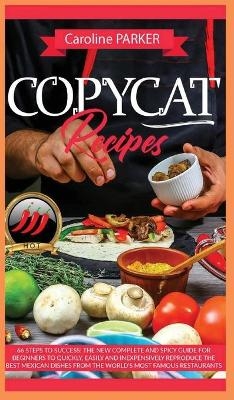 Copycat Recipes - Caroline Parker