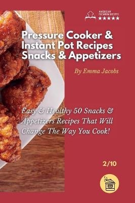 Pressure Cooker and Instant Pot Recipes - Snacks and Appetizers -  Emma Jacobs