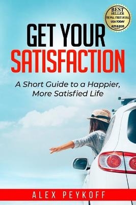 Get Your Satisfaction - Alex Peykoff