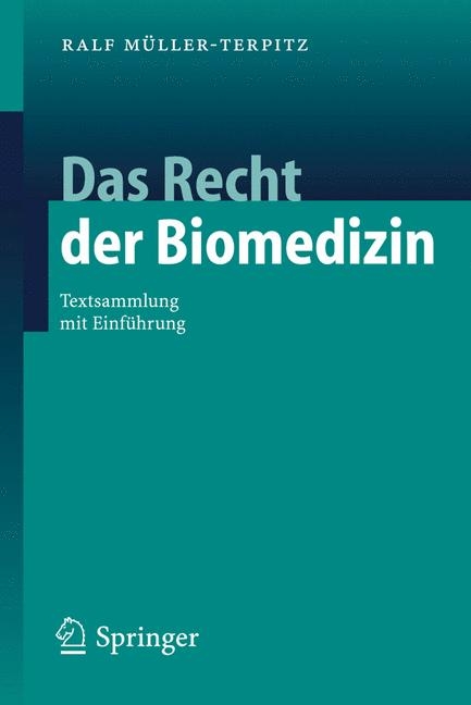 Das Recht der Biomedizin - Ralf M&uuml;ller-Terpitz