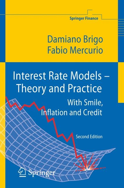 Interest Rate Models - Theory and Practice -  Damiano Brigo,  Fabio Mercurio
