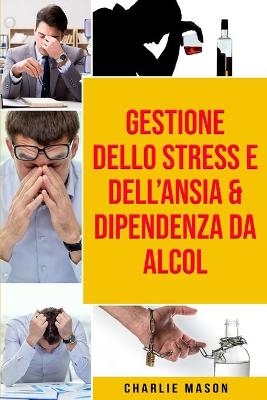 Gestione dello Stress e dell'Ansia & Dipendenza da Alcol - Charlie Mason