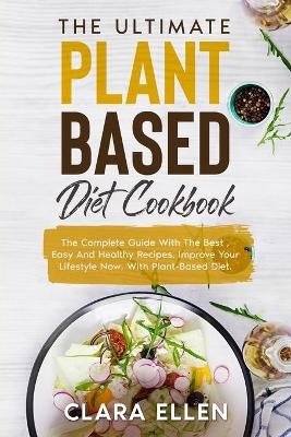 The Ultimate Plant-Based Diet Cookbook