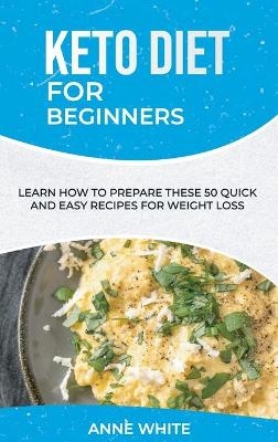 Keto Diet for Beginners - Anne White