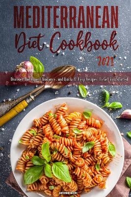 Mediterranean Diet Cookbook 2021 - Catherine Moore