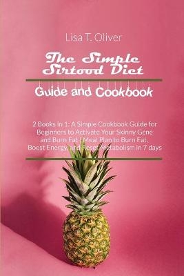 The Simple Sirtfood Diet Guide and Cookbook