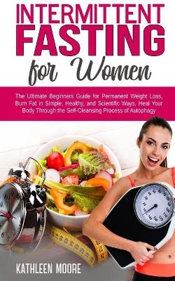 Intermittent Fasting for Women -  Kathleen Moore