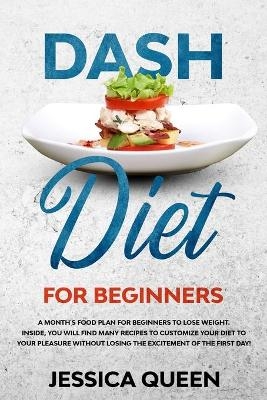 Dash Diet for Beginners - Jessica Queen