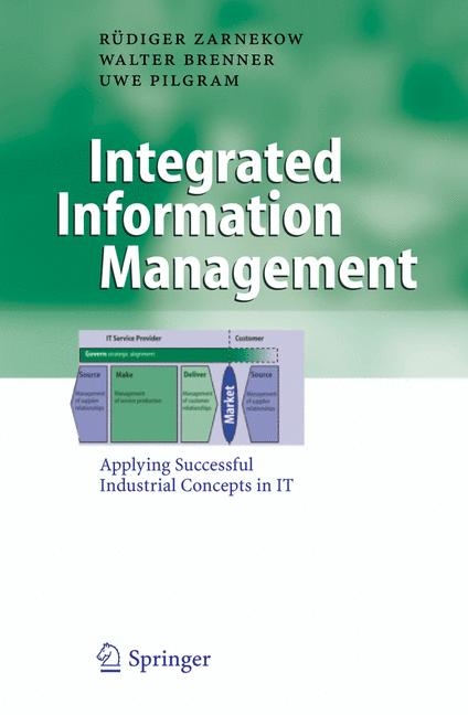 Integrated Information Management - R&uuml;diger Zarnekow, Walter Brenner, Uwe Pilgram