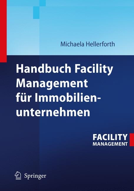 Handbuch Facility Management f&uuml;r Immobilienunternehmen - Michaela Hellerforth