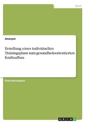 Erstellung eines individuellen Trainingsplans zum gesundheitsorientierten Kraftaufbau
