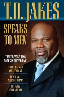T.D. Jakes Speaks to Men - T.D. Jakes