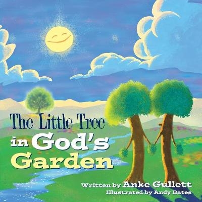 The Little Tree in God's Garden - Anke Gullett