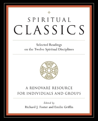 Spiritual Classics - Richard J Foster, Emilie Griffin,  Renovare