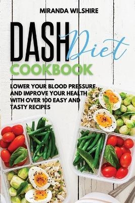 Dash Diet Cookbook - Miranda Wilshire