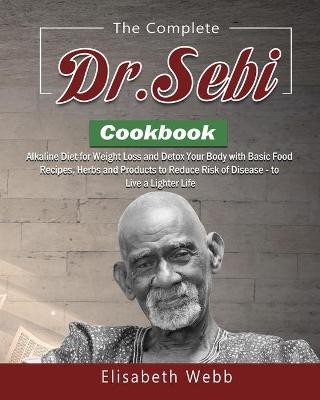 The Complete DR. SEBI Cookbook
