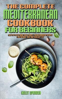 The Complete Mediterranean Cookbook For Beginners