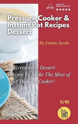 Pressure Cooker and Instant Pot Recipes - Dessert -  Emma Jacobs