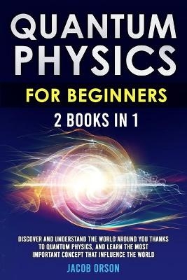 Quantum Physics for Beginners 2 Books in 1