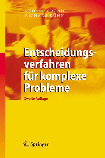 Entscheidungsverfahren für komplexe Probleme - Rudolf Grünig, Richard Gaggl