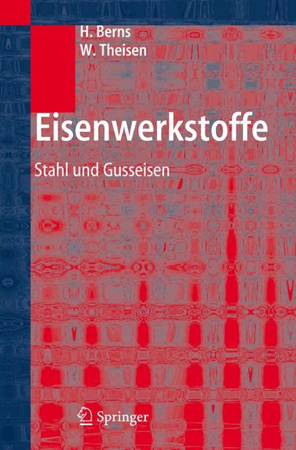 Eisenwerkstoffe - Stahl und Gusseisen - Hans Berns, Werner Theisen
