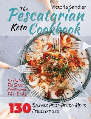 The pescatarian keto cookbook - Victoria Sandler