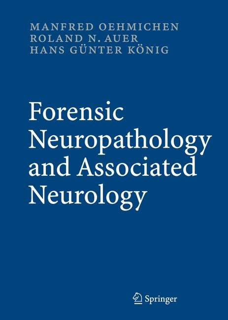 Forensic Neuropathology and Associated Neurology - Manfred Oehmichen, Roland N. Auer, Hans G&uuml;nter K&ouml;nig