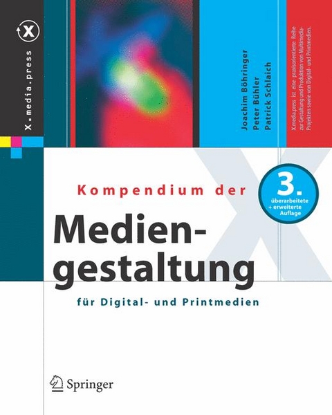 Kompendium der Mediengestaltung f&uuml;r Digital- und Printmedien - Joachim B&ouml;hringer, Peter B&uuml;hler, Patrick Schlaich