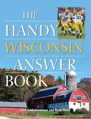 The Handy Wisconsin Answer Book - Terri Schlichenmeyer, Mark Meier